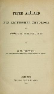 Cover of: Peter Abälard, ein kritischer Theologe des zwölften Jahrhunderts... by Samuel Martin Deutsch