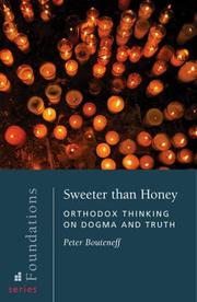 Cover of: Sweeter Than Honey: Orthodox Thinking on Dogma And Truth (Foundations Series, Bk. 3)