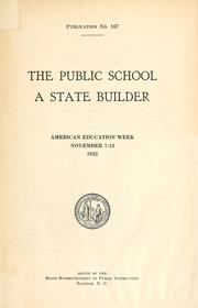 Cover of: The public school, a state builder: American Education Week, November 7-13, 1932