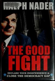 Cover of: The good fight by Ralph Nader, Ralph Nader