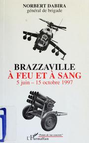 Cover of: Brazzaville à feu et à sang by Norbert Dabira, Norbert Dabira