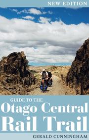 Guide to the Otago Central Rail Trail by Gerald Cunningham