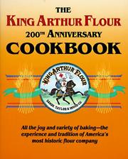 Cover of: The King Arthur Flour 200th anniversary cookbook: dedicated to the pure joy of baking