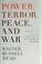 Cover of: Power, terror, peace, and war