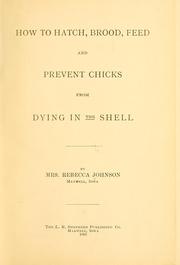 Cover of: How to hatch, brood, feed and prevent chicks from dying in the shell by Rebecca Johnson