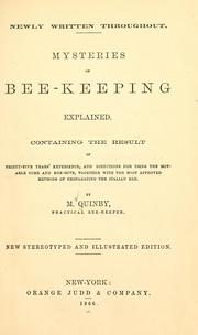 Cover of: Mysteries of bee-keeping explained: Containing the result of thirty-five years' experience, and directions for using the movable comb and box-hive, together with the most approved methods of propagating the Italian bee