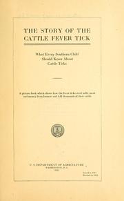 Cover of: The story of the cattle fever tick: what every southern child should know about cattle ticks