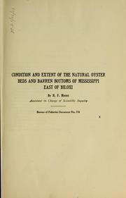 Cover of: Condition and extent of the natural oyster beds and barren bottoms of Mississippi east of Biloxi by Henry Frank Moore, Moore, H. F.