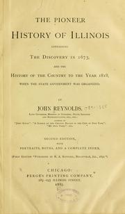 Cover of: The pioneer history of Illinois, containing the discovery in 1673, and the history of the country to the year 1818, when the state government was organized