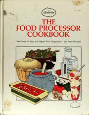 Cover of: The food processor cookbook: new ideas for easy and elegant food preparation, 250 tested recipes