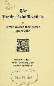 Cover of: The Ideals of the republic: or, Great words from great Americans