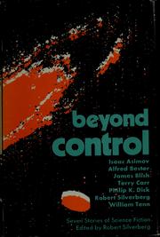 Cover of: Beyond control; seven stories of science fiction by Robert Silverberg