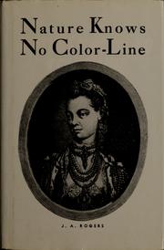 Cover of: Nature knows no color-line by J. A. Rogers