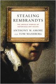Stealing Rembrandts by Anthony A. Amore, Tom Mashberg