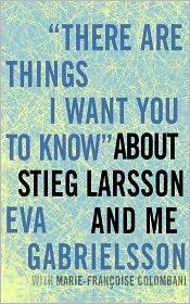 Cover of: "There Are Things I Want You to Know" About Stieg Larsson and Me