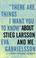 Cover of: "There Are Things I Want You to Know" About Stieg Larsson and Me