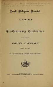 Lowell Shakspeare memorial by Lowell, Mass. Committee of arrangements for the ter-centenary celebration of the birth of Shakspeare. [from old catalog]