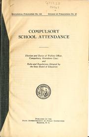 Cover of: Compulsory school attendance: election and duties of welfare officer, compulsory attendance law, and rules and regulations adopted by the State Board of Education