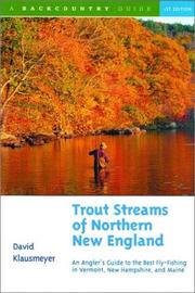 Cover of: Trout streams of northern New England: a guide to the best fly-fishing in Vermont, New Hampshire, and Maine