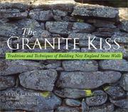 Cover of: The Granite Kiss: Traditions and Techniques of Building New England Stone Walls