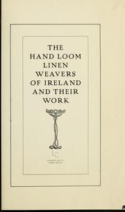 Cover of: The hand loom linen weavers of Ireland and their work