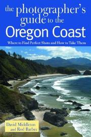 Cover of: The Photographer's Guide to the Oregon Coast: Where to Find Perfect Shots and How to Take Them