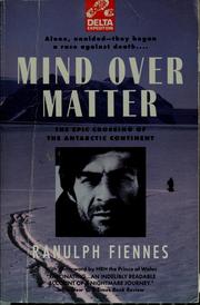 Cover of: Mind over matter: the epic crossing of the Antarctic continent