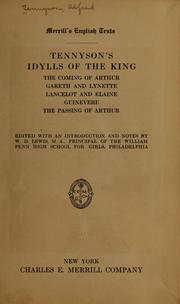 Cover of: Tennyson's Idylls of the king: The coming of Arthur; Gareth and Lynette; Lancelot and Elaine; Guinevere; The passing of Arthur