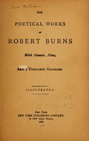 Cover of: The poetical works of Robert Burns: with memoir, notes, and a complete glossary ...