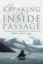 Cover of: Kayaking the Inside Passage: A Paddling Guide from Olympia, Washington to Muir Glacier, Alaska