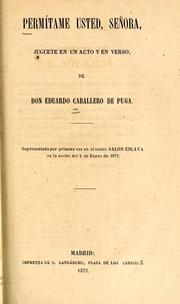 Cover of: Permítame usted, señora: juguete en un acto y en verso