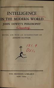 Cover of: Intelligence in the modern world: John Dewey's philosophy