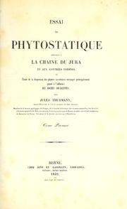 Cover of: Essai de phytostatique appliqué à la chaîne du Jura et aux contrées voisines: ou Étude de la dispersion des plantes vasculaires envisagée principalement quant à l'influence des roches soujacentes