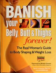 Cover of: Banish your belly, butt & thighs forever!: the real woman's guide to body shaping & weight loss