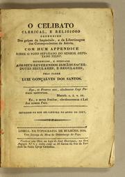 O celibato clerical, e religioso defendido dos golpes da impiedade, e da libertinagem dos correspondentes da Astréa. Com hum appendice sobre o voto separado do senhor deputado Feijó by Luiz Gonçalves dos Santos