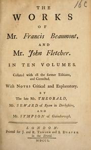 Cover of: The works of Francis Beaumont and John Fletcher