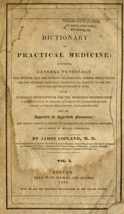 Cover of: A dictionary of practical medicine: comprising general pathology, the nature and treatment of diseases ... with numerous prescriptions for the medicines recommended ... and an appendix of approved formulae ...