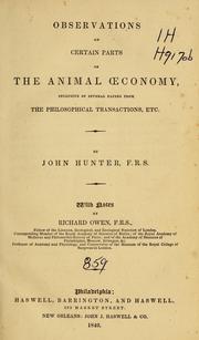 Cover of: Observations on certain parts of the animal oeconomy: inclusive of several papers from the Philosophical transactions, etc. ; Treatise on the natural history and diseases of the human teeth : explaining their structure, use, formation, growth, and diseases : in two parts
