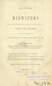 Cover of: Lectures on midwifery: and the forms of disease peculiar to women and children delivered to the members of the Botanico-Medical College of the State of Ohio