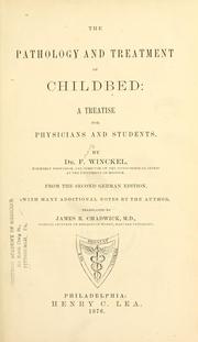 Cover of: The pathology and treatment of childbed: a treatise for physicians and students