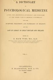 Cover of: A Dictionary of psychological medicine: giving the definition, etymology and synonyms of the terms used in medical psychology, with the symptoms, treatment, and pathology of insanity and the law of lunacy in Great Britain and Ireland