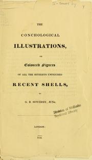 Cover of: The conchological illustrations or, Coloured figures of all the hitherto unfigured recent shells