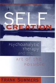 Cover of: Self Creation: Psychoanalytic Therapy and the Art of the Possible