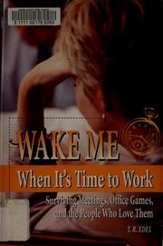 Wake me when it's time to work by T. R. Edel