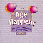 Cover of: Age happens: the best quotes about growing older