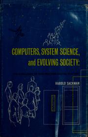 Cover of: Computers, system science, and evolving society: the challenge of man-machine digital systems