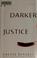 Cover of: A darker justice