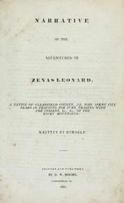 Cover of: Narrative of the adventures of Zenas Leonard: a native of Clearfield County, Pa., who spent five years in trapping for furs, trading with the Indians, &c., &c., of the Rocky Mountains