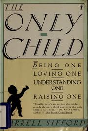 Cover of: The only child: being one, loving one, understanding one, raising one