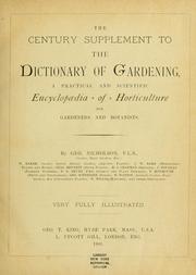 Cover of: The century supplement to the dictionary of gardening, a practical and scientific encyclopaedia of horticulture for gardeners and botanists